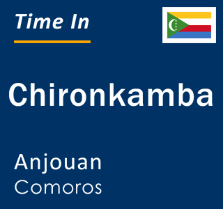 Current local time in Chironkamba, Anjouan, Comoros