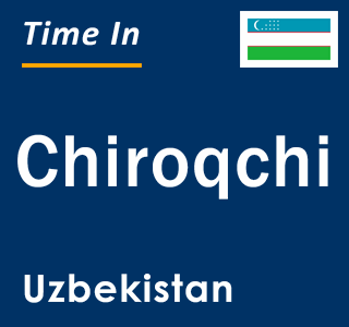 Current local time in Chiroqchi, Uzbekistan