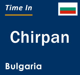 Current local time in Chirpan, Bulgaria
