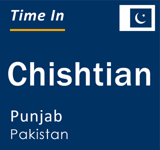 Current local time in Chishtian, Punjab, Pakistan