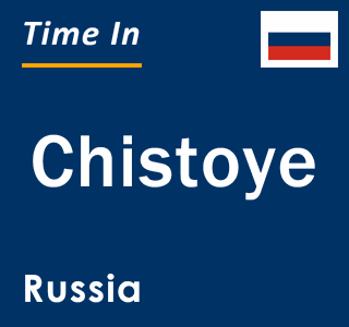 Current local time in Chistoye, Russia