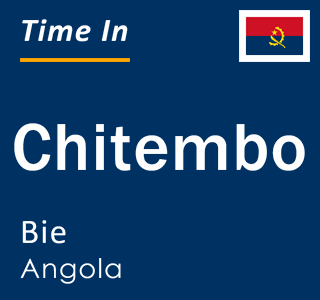 Current local time in Chitembo, Bie, Angola