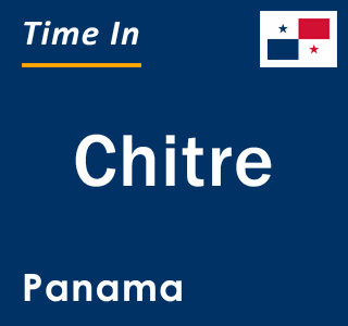Current local time in Chitre, Panama