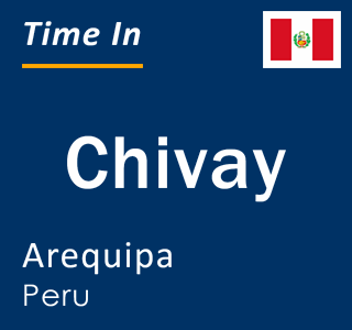 Current time in Chivay, Arequipa, Peru