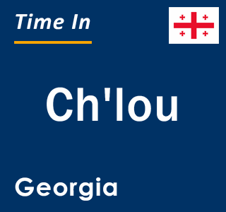 Current local time in Ch'lou, Georgia