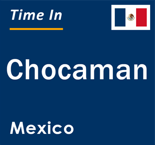 Current local time in Chocaman, Mexico