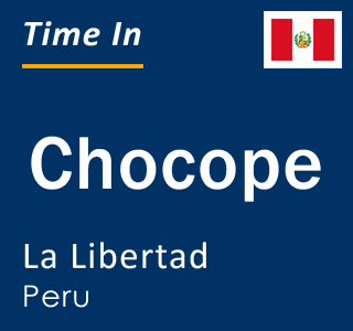 Current time in Chocope, La Libertad, Peru