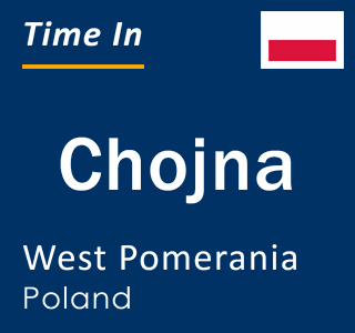 Current local time in Chojna, West Pomerania, Poland