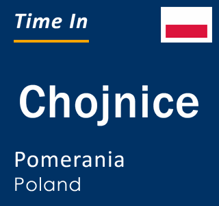 Current local time in Chojnice, Pomerania, Poland
