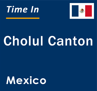 Current local time in Cholul Canton, Mexico