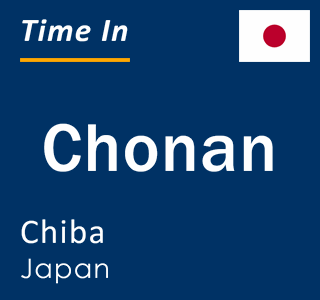 Current local time in Chonan, Chiba, Japan