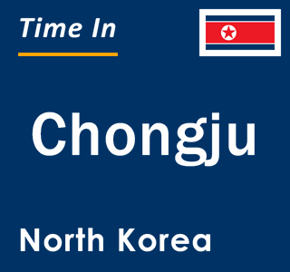 Current local time in Chongju, North Korea