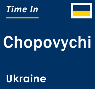 Current local time in Chopovychi, Ukraine