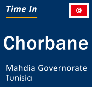 Current local time in Chorbane, Mahdia Governorate, Tunisia
