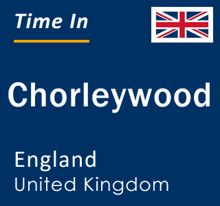 Current local time in Chorleywood, England, United Kingdom