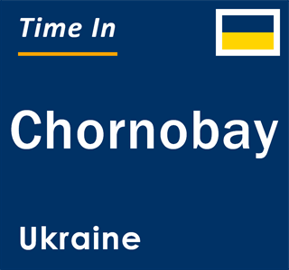 Current local time in Chornobay, Ukraine