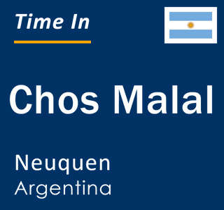 Current local time in Chos Malal, Neuquen, Argentina