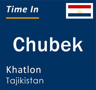 Current time in Chubek, Khatlon, Tajikistan