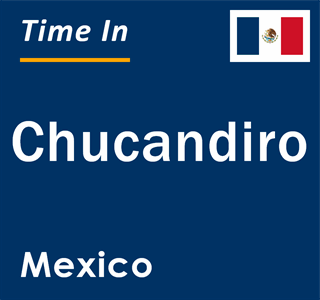 Current local time in Chucandiro, Mexico