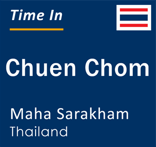 Current local time in Chuen Chom, Maha Sarakham, Thailand