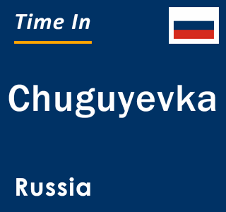 Current local time in Chuguyevka, Russia