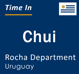 Current local time in Chui, Rocha Department, Uruguay