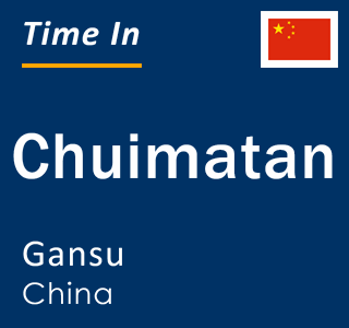 Current local time in Chuimatan, Gansu, China
