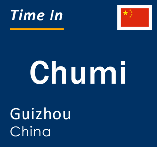 Current local time in Chumi, Guizhou, China