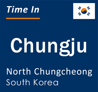 Current local time in Chungju, North Chungcheong, South Korea