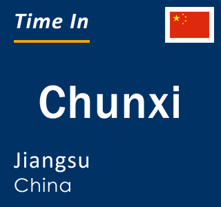 Current local time in Chunxi, Jiangsu, China