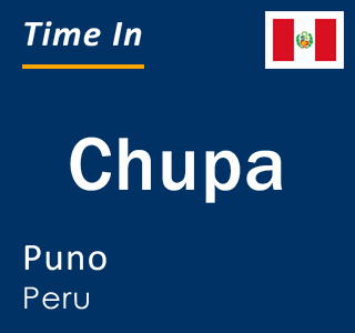 Current local time in Chupa, Puno, Peru