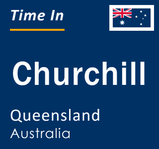 Current local time in Churchill, Queensland, Australia