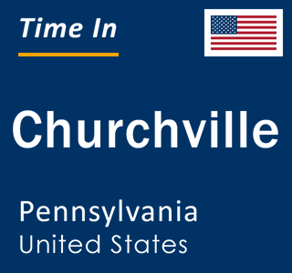 Current local time in Churchville, Pennsylvania, United States