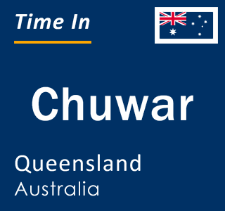 Current local time in Chuwar, Queensland, Australia