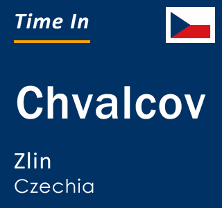 Current local time in Chvalcov, Zlin, Czechia