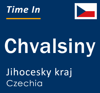 Current local time in Chvalsiny, Jihocesky kraj, Czechia