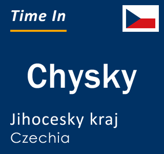 Current local time in Chysky, Jihocesky kraj, Czechia