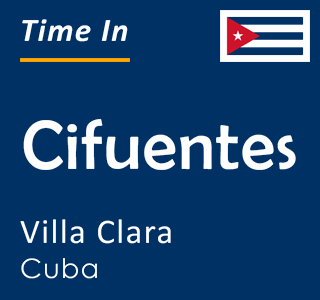 Current time in Cifuentes, Villa Clara, Cuba