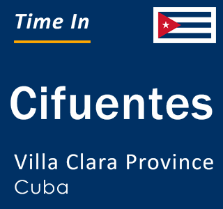 Current local time in Cifuentes, Villa Clara Province, Cuba