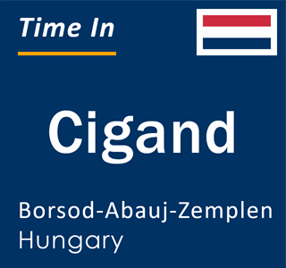 Current local time in Cigand, Borsod-Abauj-Zemplen, Hungary