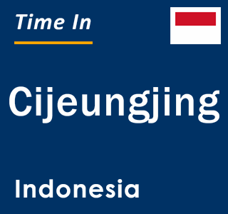 Current local time in Cijeungjing, Indonesia