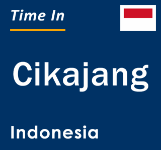 Current local time in Cikajang, Indonesia