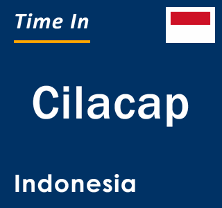 Current local time in Cilacap, Indonesia