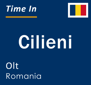 Current local time in Cilieni, Olt, Romania