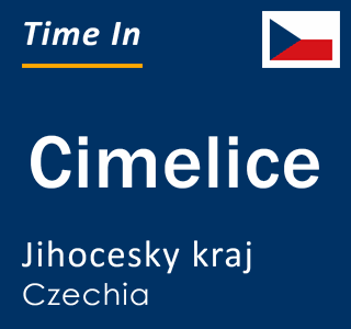 Current local time in Cimelice, Jihocesky kraj, Czechia