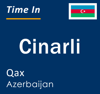 Current local time in Cinarli, Qax, Azerbaijan