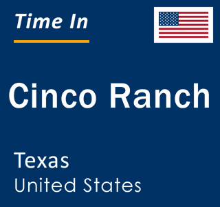 Current local time in Cinco Ranch, Texas, United States