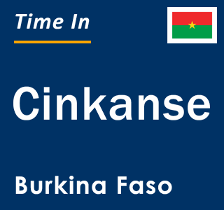 Current local time in Cinkanse, Burkina Faso