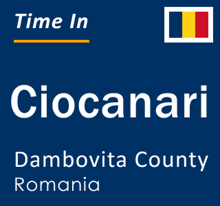 Current local time in Ciocanari, Dambovita County, Romania