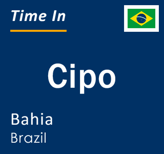 Current local time in Cipo, Bahia, Brazil